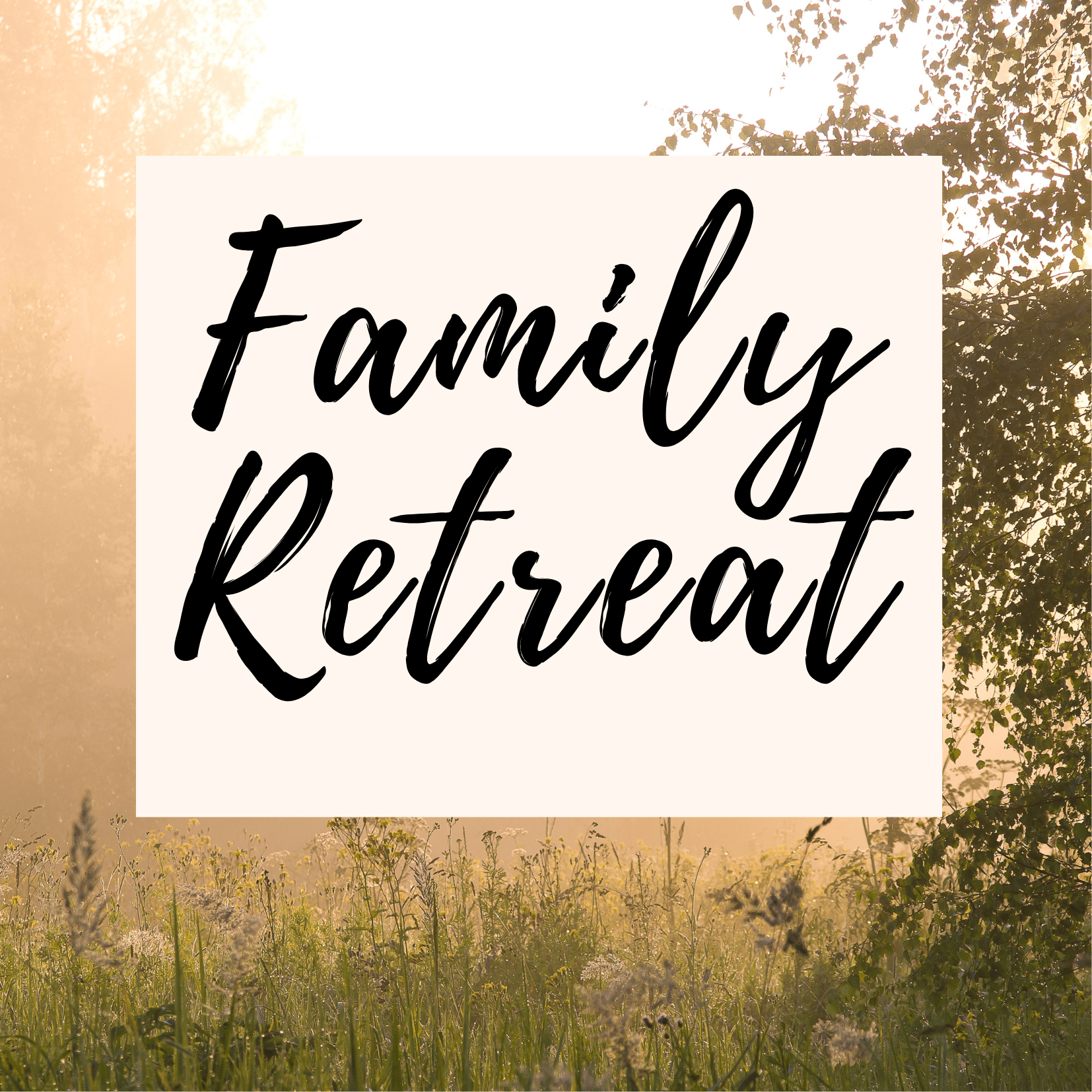 Annual Family Retreat